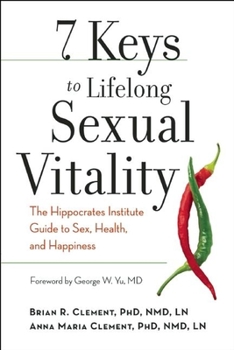 Paperback 7 Keys to Lifelong Sexual Vitality: The Hippocrates Institute Guide to Sex, Health, and Happiness Book