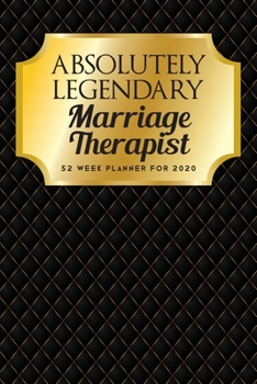 Paperback Absolutely Legendary Marriage Therapist: 52 Week Planner 2020 Book