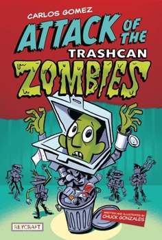 Hardcover Attack of the Trashcan Zombies (Carlos Gomez, Book #2) Book