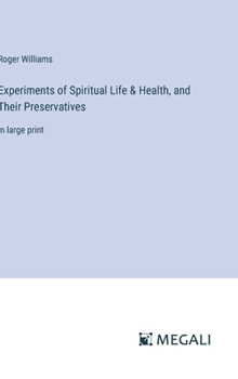 Hardcover Experiments of Spiritual Life & Health, and Their Preservatives: in large print Book