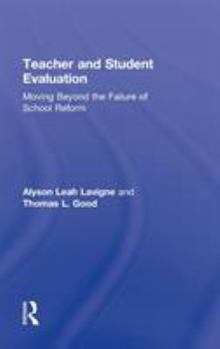 Hardcover Teacher and Student Evaluation: Moving Beyond the Failure of School Reform Book