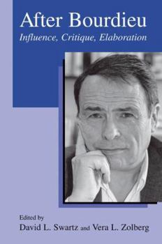 Paperback After Bourdieu: Influence, Critique, Elaboration Book