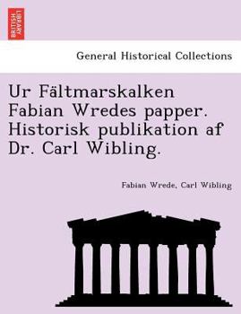 Paperback Ur Fa Ltmarskalken Fabian Wredes Papper. Historisk Publikation AF Dr. Carl Wibling. [Swedish] Book