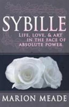 Paperback Sybille: Life, Love, & Art in the Face of Absolute Power Book