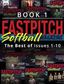 Paperback The Best Of The Fastpitch Magazine: Issues 1 - 10 Book