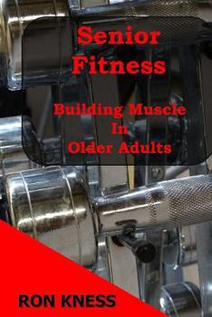 Paperback Senior Fitness - Building Muscle In Older Adults Book