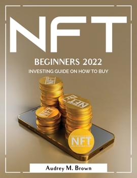 Paperback Nft for Beginners 2022: Investing Guide on How to Buy Book