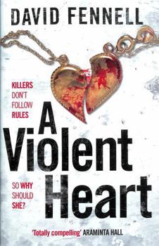A Violent Heart: The brand new 2024 crime thriller from the acclaimed author of The Art of Death - Book #4 of the DI Grace Archer & DS Harry Quinn