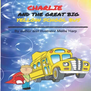 Paperback Charlie And The Great Big Yellow School Bus Book