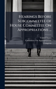 Hardcover Hearings Before Subcommittee of House Committee On Appropriations ... Book