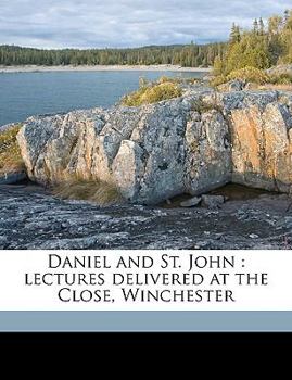 Paperback Daniel and St. John: Lectures Delivered at the Close, Winchester Book