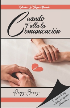 Paperback Cuando falla la Comunicación: Descubre la Raíz de todas las rupturas amorosas [Spanish] Book