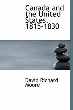 Hardcover Canada and the United States, 1815-1830 Book
