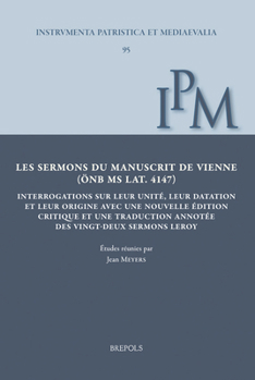 Les Sermons Du Manuscrit de Vienne (Onb MS Lat. 4147): Interrogations Sur Leur Unite, Leur Datation Et Leur Origine Avec Une Nouvelle Edition Critique ... Sermons Leroy (French and Latin Edition)