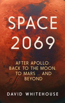 Paperback Space 2069: After Apollo: Back to the Moon, to Mars, and Beyond Book
