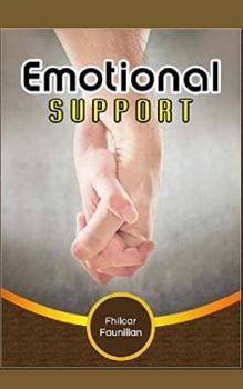 Paperback Emotional Support: Keeping Yourself Sane and Eventually Helping Others Gain Composure Even in the Most Difficult Situations Book