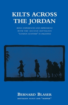 Paperback KILTS ACROSS THE JORDANBeing the experiences and impressions with the second battalion London Scottish in Palestine Book
