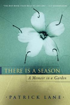 Hardcover There Is a Season: A Memoir in a Garden Book