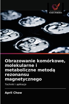 Paperback Obrazowanie komórkowe, molekularne i metaboliczne metod&#261; rezonansu magnetycznego [Polish] Book