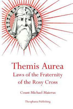 Paperback Themis Aurea: Laws of the Fraternity of the Rosy Cross Book