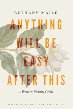 Anything Will Be Easy After This: A Western Identity Crisis - Book  of the American Lives
