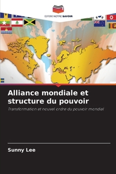 Alliance mondiale et structure du pouvoir (French Edition)