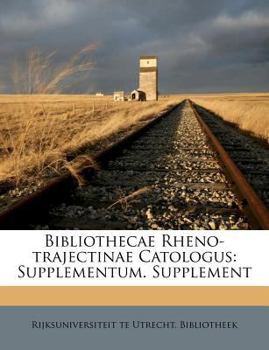 Paperback Bibliothecae Rheno-Trajectinae Catologus: Supplementum. Supplement [Latin] Book