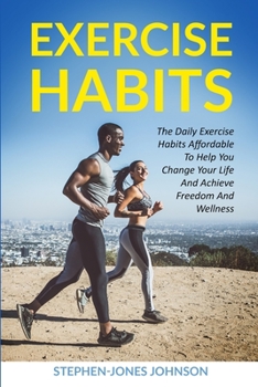 Paperback Exercise Habits: The Daily Exercise Habits Affordable To Help You Change Your Life And Achieve Freedom And Wellness Book