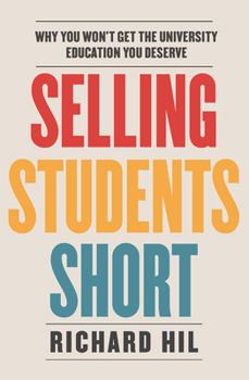 Paperback Selling Students Short: Why You Won't Get the University Education You Deserve Book