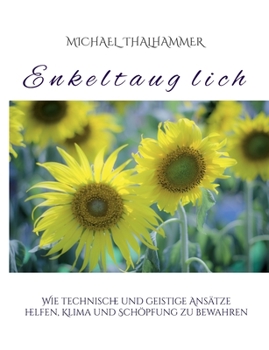 Paperback Enkeltauglich: Wie technische und geistige Ansätze helfen, Klima und Schöpfung zu bewahren [German] Book