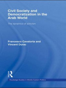 Hardcover Civil Society and Democratization in the Arab World: The Dynamics of Activism Book