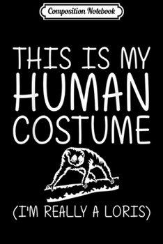 Composition Notebook: Loris Easy Halloween Human Costume Galago Potto DIY Gift  Journal/Notebook Blank Lined Ruled 6x9 100 Pages