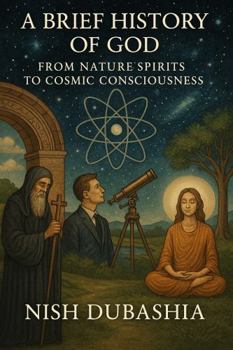 Paperback A Brief History of God: From Nature Spirits to Cosmic Consciousness Book
