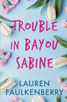 Paperback Trouble in Bayou Sabine: A Bayou Sabine Novel Book