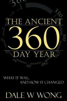 Paperback The Ancient 360 Day Year: What It Was... How It Changed Book