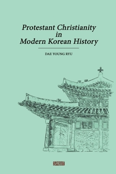 Paperback Protestant Christianity in Modern Korean History Book