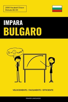 Paperback Impara il Bulgaro - Velocemente / Facilmente / Efficiente: 2000 Vocaboli Chiave [Italian] Book