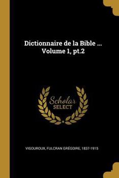 Paperback Dictionnaire de la Bible ... Volume 1, pt.2 [French] Book