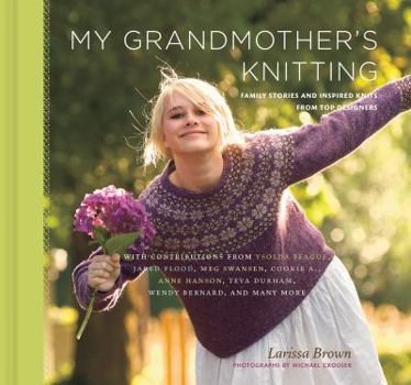 Hardcover My Grandmother's Knitting: Family Stories and Inspired Knits from Top Designers Book