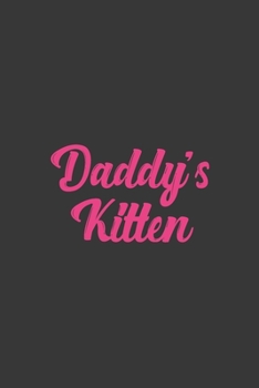 Paperback Daddy's Kitten: Stiffer Than A Greeting Card: Use Our Novelty Journal To Document Your Sexual Adventures, Fantasies, or Bucket List. M Book