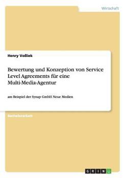 Paperback Bewertung und Konzeption von Service Level Agreements für eine Multi-Media-Agentur: am Beispiel der Synap GmbH Neue Medien [German] Book