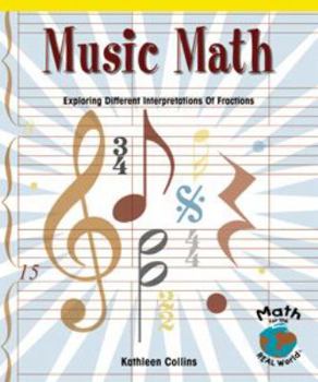 Library Binding Music Math: Exploring Different Interpretations of Fractions Book