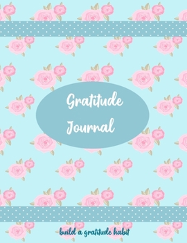 Paperback Gratitude Journal: Build a gratitude habit Book