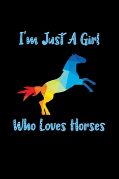 Just A Girl Who Loves Horses: Horses Notebook | Journal Or Notepad For Girls | Cute Horses Lovers Gift For Girls (Lined, 6" x 9”)