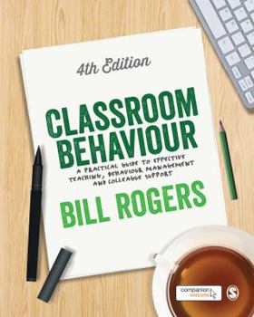 Paperback Classroom Behaviour: A Practical Guide to Effective Teaching, Behaviour Management and Colleague Support Book