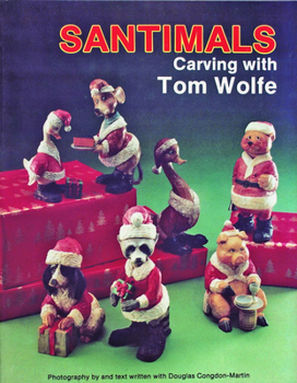 Paperback Santimals: Carving with Tom Wolfe Book