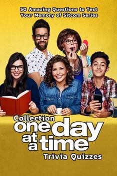 Paperback Collection 'One Day at a Time' Trivia Quizzes: 50 Amazing Questions to Test Your Memory of Sitcom Series: Famous Sitcom Trivia Quizzes Book