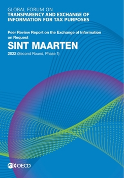 Paperback Global Forum on Transparency and Exchange of Information for Tax Purposes: Sint Maarten 2022 (Second Round, Phase 1) Peer Review Report on the Exchang Book