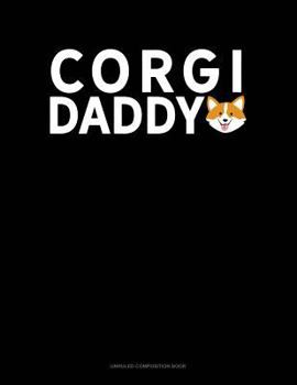 Paperback Corgi Daddy: Unruled Composition Book
