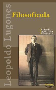 Filosofícula (Pequeña Biblioteca Lugoniana) (Spanish Edition)